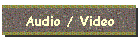 Audio / Video